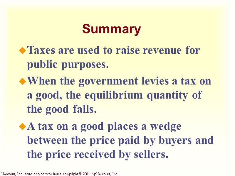 Summary Taxes are used to raise revenue for public purposes. When the government levies